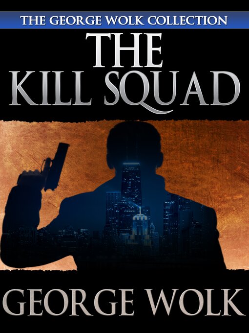 Title details for The Kill Squad by George Wolk - Available